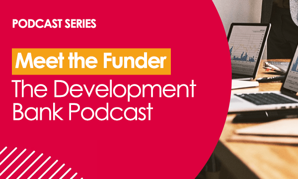 The Development Bank of Wales Starts Podcast Series to Build Business Confidence Around Funding