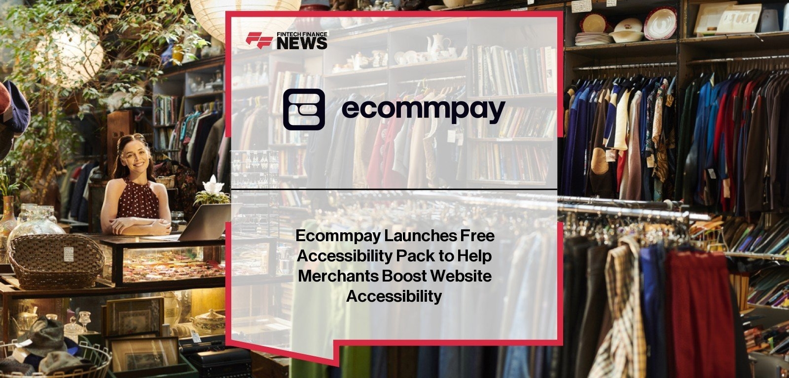 Ecommpay Launches Free Accessibility Pack to Help Merchants Boost Website Accessibility