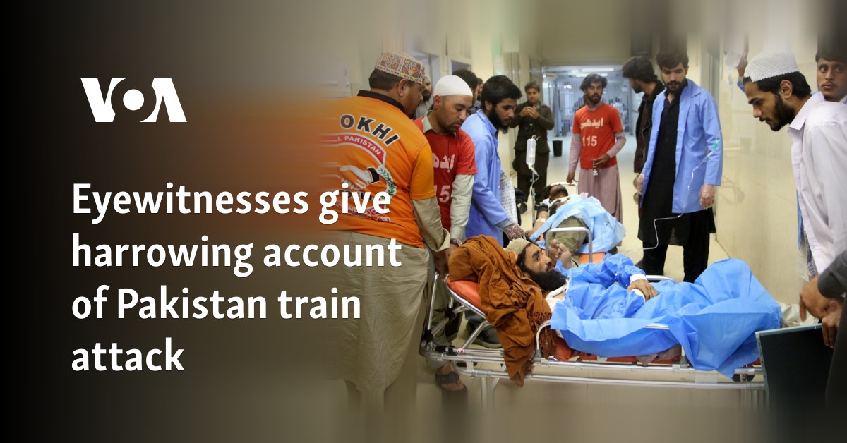 Eyewitnesses give harrowing account of Pakistan train attack