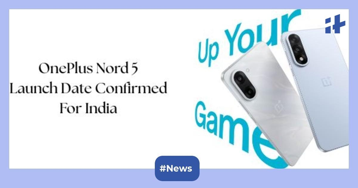 OnePlus Nord 5 launch date confirmed for India: Expected to come with MediaTek Dimensity 9400 Plus, 6.77-inch OLED display, 100W fast charging, and more