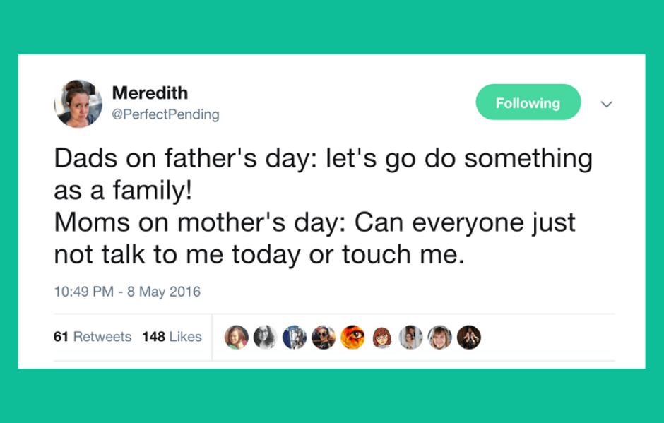 16 Too-Real Tweets About Mother's Day vs. Father's Day