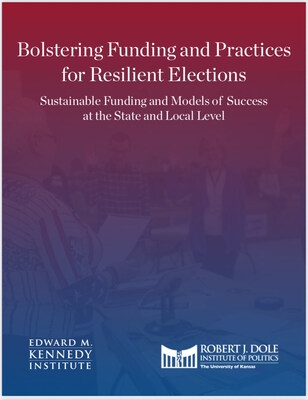 Landmark Report from Dole and Kennedy Institutes Identifies Need for Greater Funding of Election Administrators